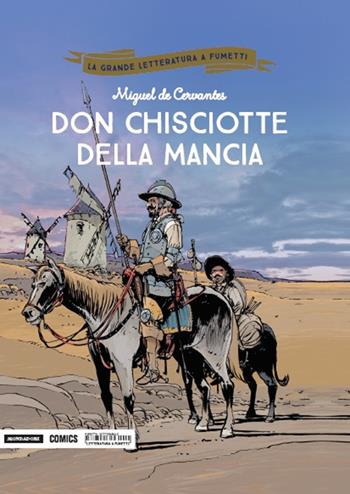 Don Chisciotte della Mancia - Miguel de Cervantes, Philippe Chanoinat - Libro Mondadori Comics 2018, La grande letteratura a fumetti | Libraccio.it