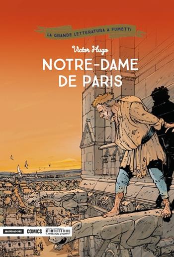 Notre-Dame de Paris - Victor Hugo, Claude Carré, Jean-Marie Michaud - Libro Mondadori Comics 2018, La grande letteratura a fumetti | Libraccio.it