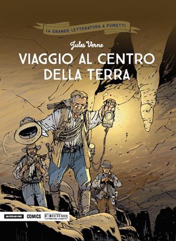 Viaggio al centro della terra - Jules Verne, Curd Ridel, Frédéric Garcia - Libro Mondadori Comics 2018, La grande letteratura a fumetti | Libraccio.it