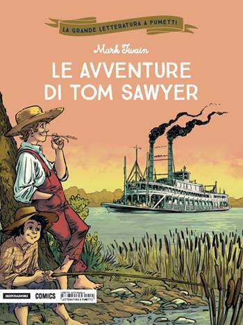 Le avventure di Tom Sawyer - Mark Twain, Caterina Mognato - Libro Mondadori Comics 2018, La grande letteratura a fumetti | Libraccio.it