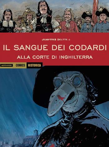 Alla corte di Inghilterra. Il sangue dei codardi - Jean-Yves Delitte - Libro Mondadori Comics 2018, Historica | Libraccio.it