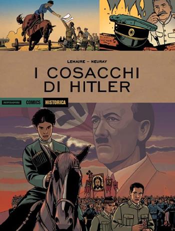 I cosacchi di Hitler - Valerie Lemaire, Olivier Neuray - Libro Mondadori Comics 2018, Historica | Libraccio.it