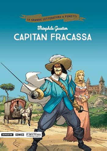 Capitan Fracassa - Théophile Gautier, Philippe Chanoinat, Philippe Djian - Libro Mondadori Comics 2018, La grande letteratura a fumetti | Libraccio.it