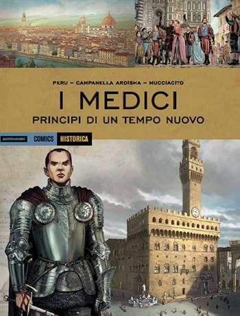 I Medici. Principi di un tempo nuovo - Olivier Peru, Erion Campanella Ardisha, Francesco Mucciacito - Libro Mondadori Comics 2018, Historica | Libraccio.it