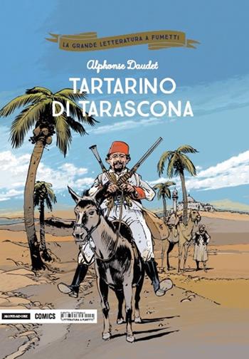 Tartarino di Tarascona - Alphonse Daudet, Pierre Guildmard - Libro Mondadori Comics 2018, La grande letteratura a fumetti | Libraccio.it