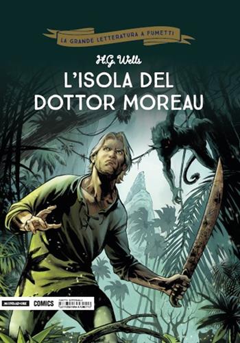L'isola del dottor Moreau - Herbert George Wells, Dobbs - Libro Mondadori Comics 2018, La grande letteratura a fumetti | Libraccio.it