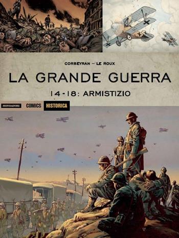 La Grande Guerra. 14-18: armistizio - Etienne Le Roux, Eric Corbeyran - Libro Mondadori Comics 2018, Historica | Libraccio.it
