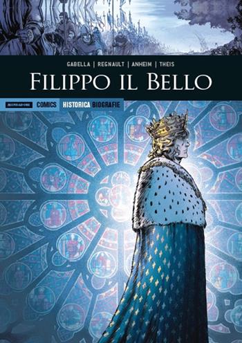 Filippo il Bello - Mathieu Gabella, Christophe Regnault - Libro Mondadori Comics 2018 | Libraccio.it