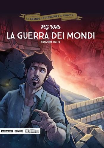 La guerra dei mondi. Seconda parte - Herbert George Wells, Dobbs, Vincente Cifuentes - Libro Mondadori Comics 2018 | Libraccio.it