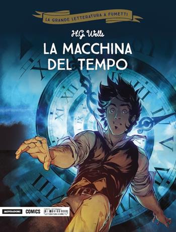 La macchina del tempo - Herbert George Wells, Dobbs, Mathieu Moreau - Libro Mondadori Comics 2018, La grande letteratura a fumetti | Libraccio.it