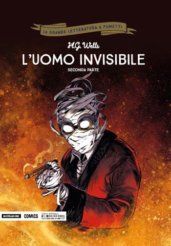 L'uomo invisibile. Seconda parte - Herbert George Wells, Dobbs, Christophe Regnault - Libro Mondadori Comics 2018, La grande letteratura a fumetti | Libraccio.it