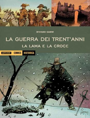 La guerra dei trent'anni. La lama e la croce - Stefano Casini - Libro Mondadori Comics 2018, Historica | Libraccio.it