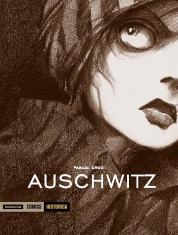 Auschwitz - Pascal Croci - Libro Mondadori Comics 2019, Historica | Libraccio.it