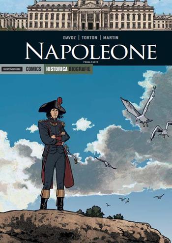 Napoleone. Prima parte - Pascal Davoz, Jean Torton, Jacques Martin - Libro Mondadori Comics 2019, Historica. Biografie | Libraccio.it