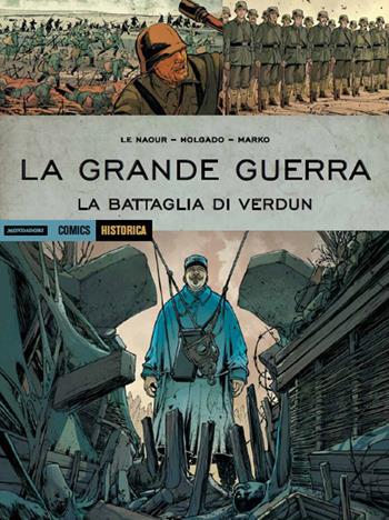 La grande guerra. La battaglia di Verdun - Jean-Yves Le Naour, Iñaki Holgado, Marko Holgado - Libro Mondadori Comics 2019, Historica | Libraccio.it