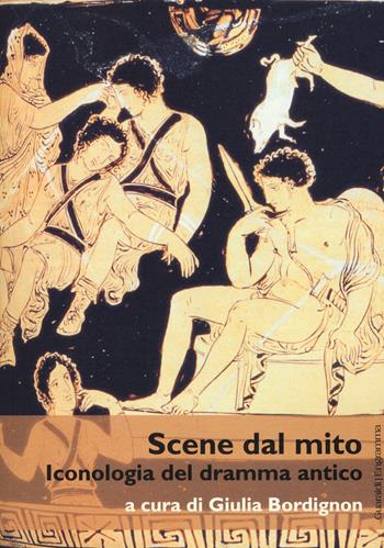 Scene dal mito. Iconologia del dramma antico  - Libro Guaraldi 2015, Engramma | Libraccio.it