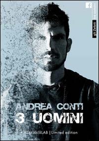Tre uomini. Ediz. limitata - Andrea Conti - Libro Guaraldi 2014, Gli zeloti | Libraccio.it