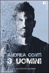 3 uomini - Andrea Conti - Libro Guaraldi 2014, Gli zeloti | Libraccio.it