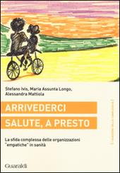 Arrivederci salute, a presto. La sfida complessa delle organizzazioni «empatiche» in sanità