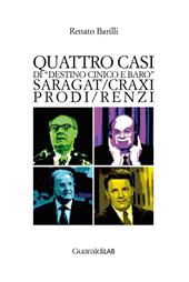 Quattro casi di «destino cinico e baro». Saragat/Craxi/Prodi/Renzi