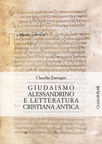 Giudaismo alessandrino e letteratura cristiana antica - Claudio Zamagni - Libro Guaraldi 2021 | Libraccio.it
