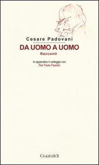 Da uomo a uomo - Cesare Padovani - Libro Guaraldi 2014 | Libraccio.it