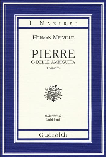 Pierre o delle ambiguità - Herman Melville - Libro Guaraldi 2015, I Nazirei | Libraccio.it