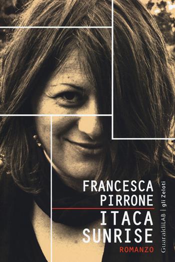 Itaca sunrise - Francesca Pirrone - Libro Guaraldi 2015, Gli zeloti | Libraccio.it