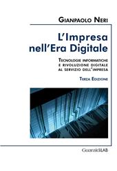 L' impresa nell'era digitale. Tecnologie informatiche e rivoluzione digitale al servizio dell'impresa