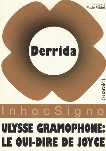 Ulysse gramophone. Le oui-dire de Joyce - Jacques Derrida - Libro Guaraldi 2015, InhocSigno | Libraccio.it