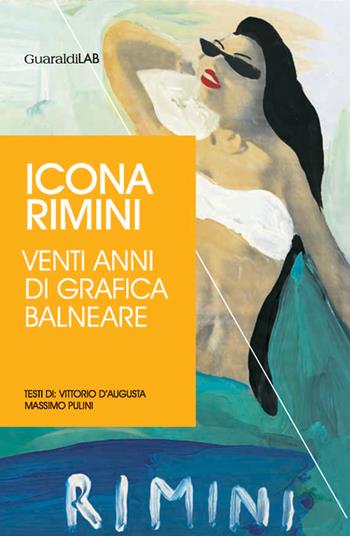 Icona Rimini. Venti anni di grafica balneare  - Libro Guaraldi, Rimini grafica | Libraccio.it