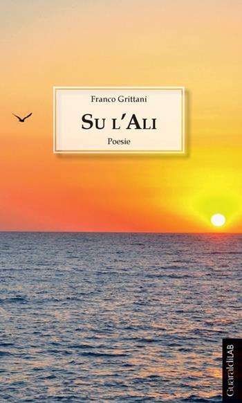 Su l'ali - Franco Grittani - Libro Guaraldi, GuaraldiLAB | Libraccio.it