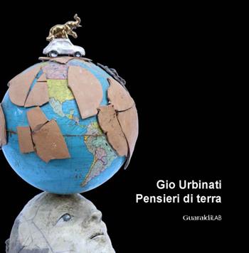 Pensieri di terra - Gio Urbinati - Libro Guaraldi 2015 | Libraccio.it