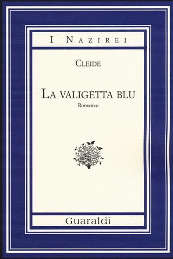 La valigetta blu - Cleide - Libro Guaraldi 2015, I Nazirei | Libraccio.it
