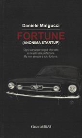 Fortune (anonima startup). Ogni startupper sogna che tutto si incastri alla perfezione. Ma non sempre è solo fortuna...