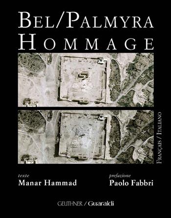 Bel/Palmyra hommage. Ediz. italiana e francese - Manar Hammad - Libro Guaraldi 2016 | Libraccio.it