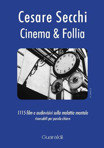 Cinema & follia. 1115 film e audiovisivi sulla malattia mentale ricercabili per parola chiave - Cesare Secchi - Libro Guaraldi 2016, La Sfinge | Libraccio.it