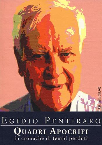 Quadri apocrifi. In cronache di tempi perduti - Egidio Pentiraro - Libro Guaraldi 2016, GuaraldiLAB | Libraccio.it