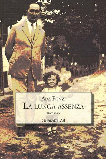 La lunga assenza - Ada Fonzi - Libro Guaraldi 2016, GuaraldiLAB | Libraccio.it