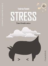 Stress. Come farselo amico