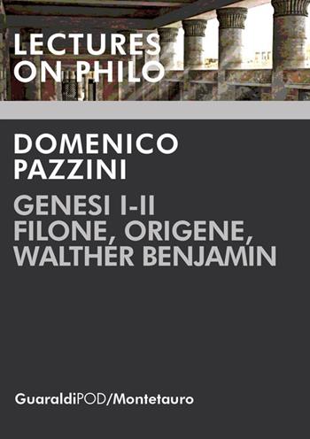 Genesi I-II. Filone, Origene, Walther Benjamin - Domenico Pazzini - Libro Guaraldi 2018, Lectures on philo | Libraccio.it