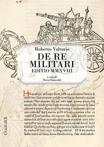 De re militari. Editio MMXVIII - Roberto Valturio - Libro Guaraldi 2018 | Libraccio.it