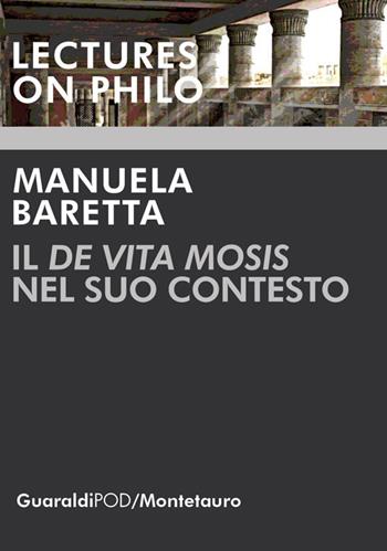Il «De vita Mosis» nel suo contesto - Manuela Baretta - Libro Guaraldi 2018, Lectures on philo | Libraccio.it