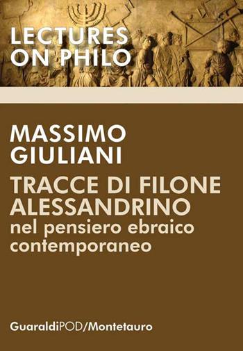 Tracce di Filone Alessandrino nel pensiero ebraico contemporaneo - Massimo Giuliani - Libro Guaraldi 2019, Lectures on philo | Libraccio.it