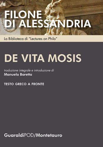 De vita Mosis. Testo greco a fronte. Ediz. multilingue - Filone di Alessandria - Libro Guaraldi 2020, Lectures on philo | Libraccio.it