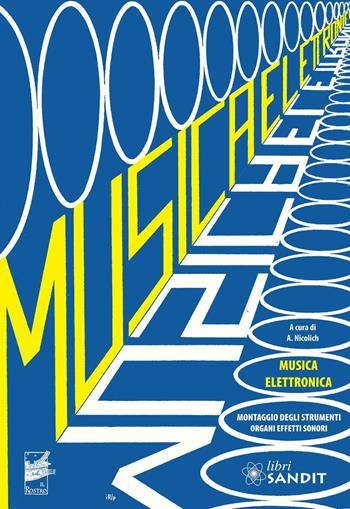 Musica elettronica. Montaggio degli strumenti, organi, effetti sonori  - Libro Sandit 2015, Audio hi-fi | Libraccio.it