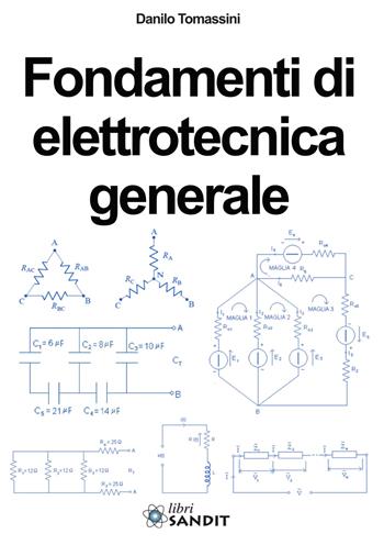 Fondamenti di elettrotecnica generale. e professionali -  Danilo Tomassini - Libro Sandit Libri 2015 | Libraccio.it