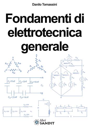 Fondamenti di elettrotecnica generale. Per gli Ist. tecnici e professionali - Danilo Tomassini - Libro Sandit Libri 2015 | Libraccio.it