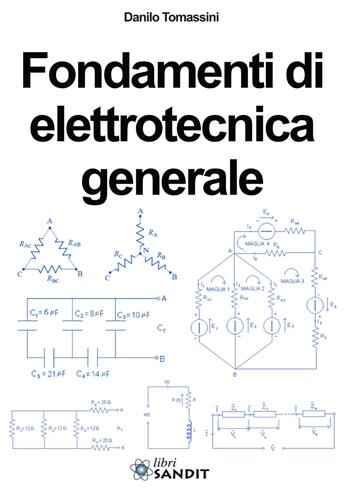 Fondamenti di elettrotecnica generale. e professionali - Danilo Tomassini - Libro Sandit Libri 2015 | Libraccio.it