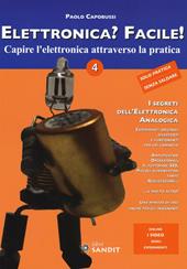 Elettronica? Facile!. Vol. 4: Capire l'elettronica attraverso la pratica.